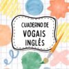 Caderno de Vogais Inglês